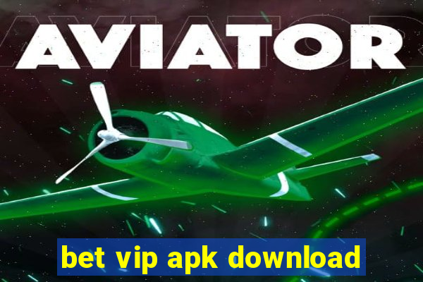 bet vip apk download