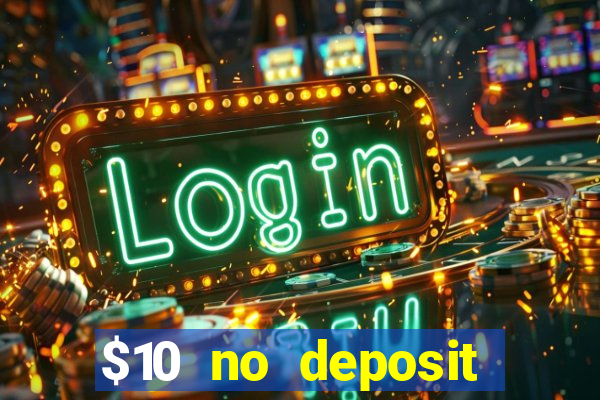 $10 no deposit mobile casino 2017