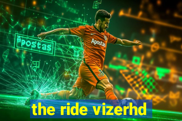 the ride vizerhd