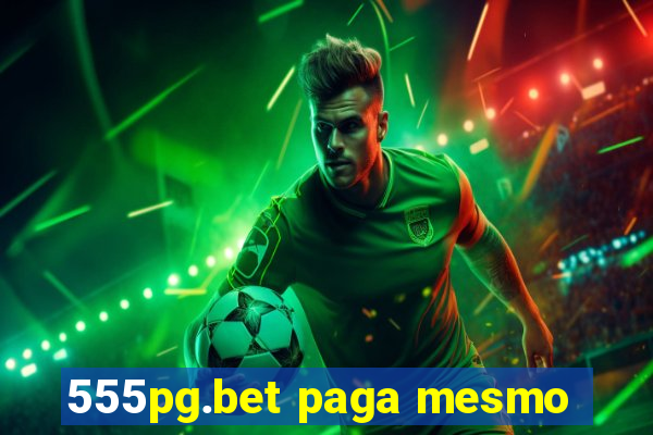 555pg.bet paga mesmo