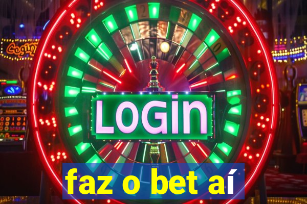 faz o bet aí