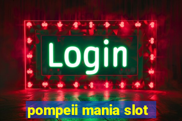 pompeii mania slot