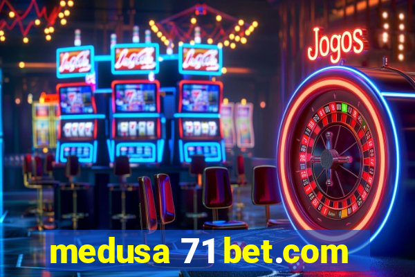 medusa 71 bet.com