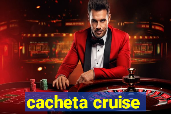 cacheta cruise