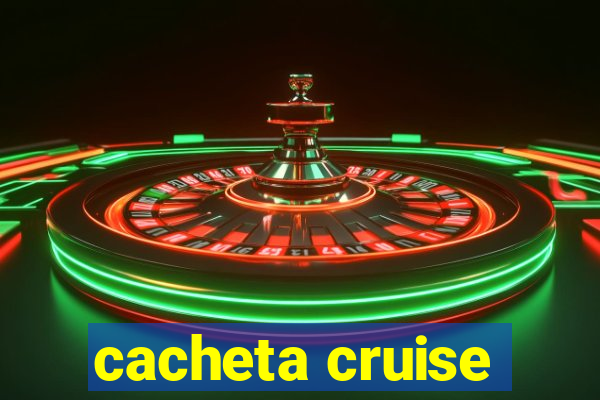 cacheta cruise