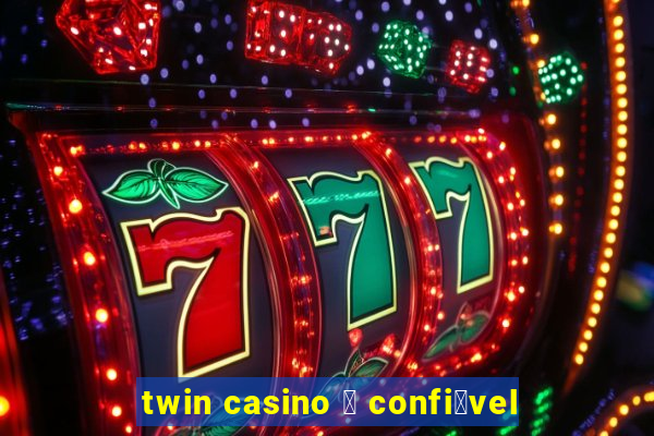 twin casino 茅 confi谩vel