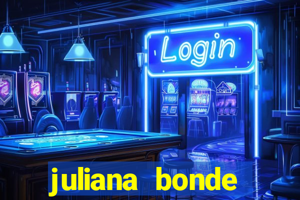 juliana bonde mostrando tudo