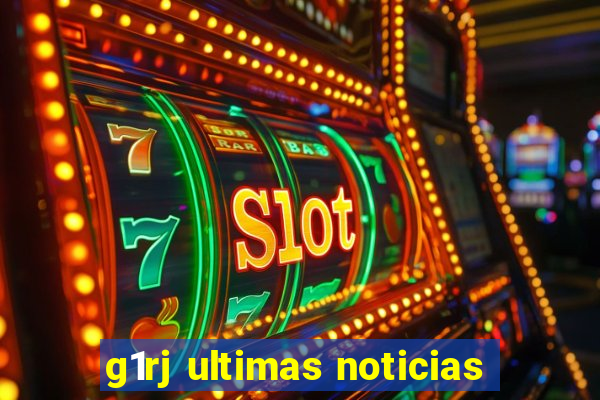 g1rj ultimas noticias