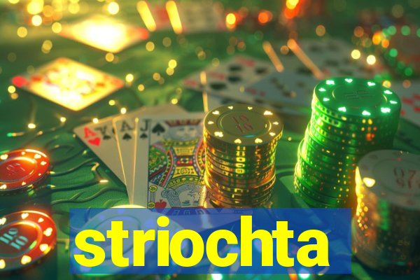 striochta