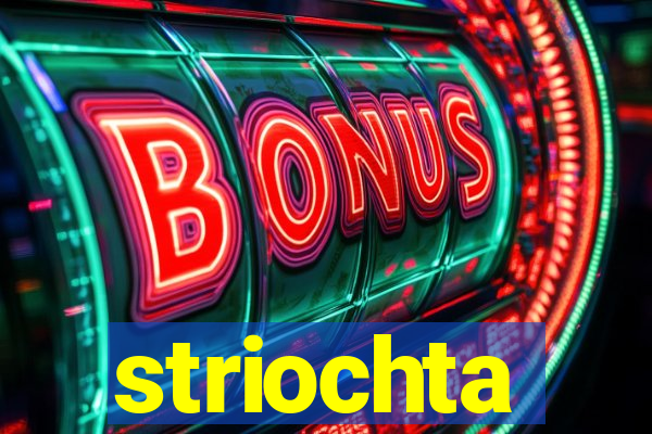 striochta