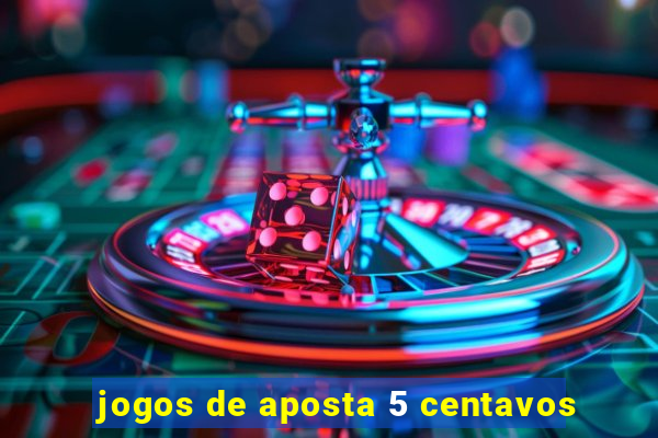 jogos de aposta 5 centavos