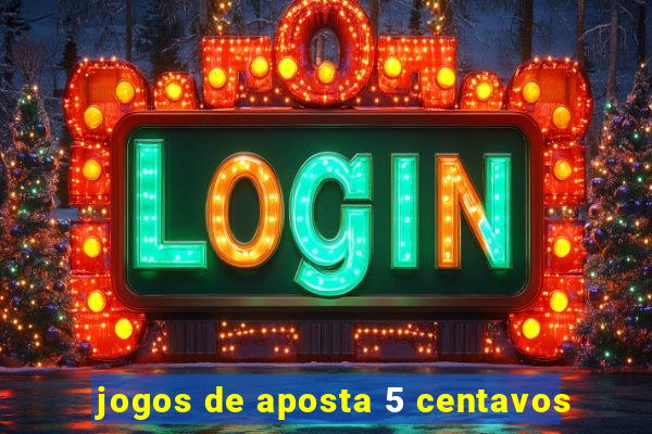 jogos de aposta 5 centavos