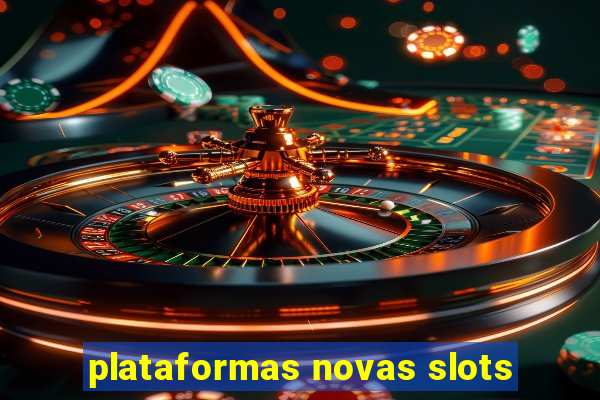 plataformas novas slots