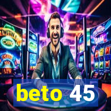 beto 45