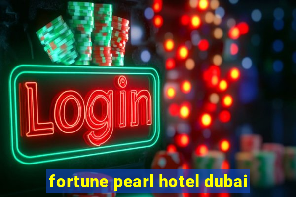 fortune pearl hotel dubai