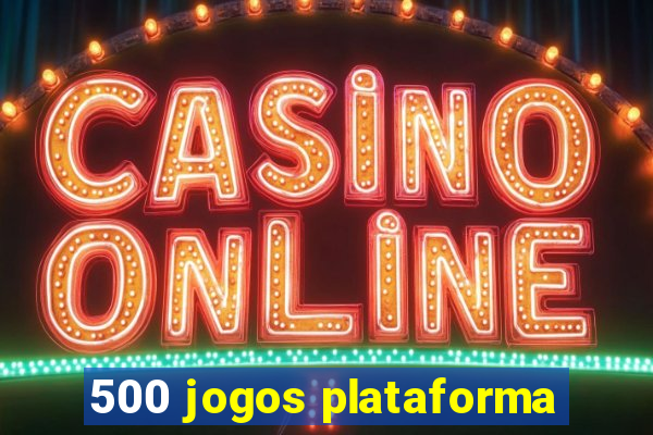 500 jogos plataforma