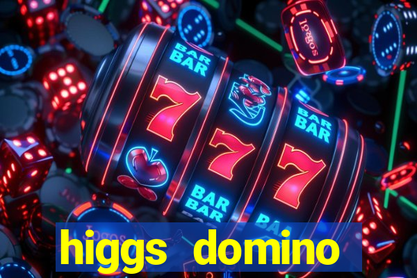 higgs domino bangsawan terbaru