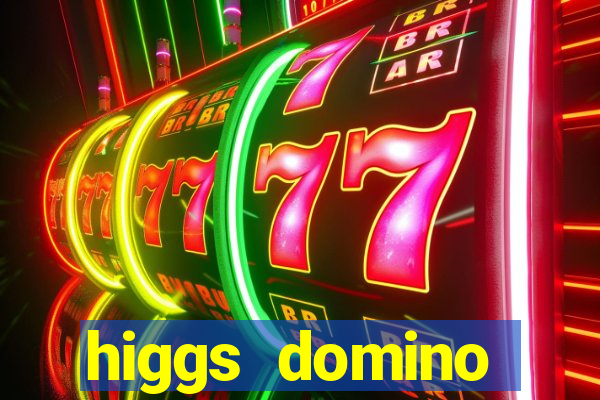 higgs domino bangsawan terbaru