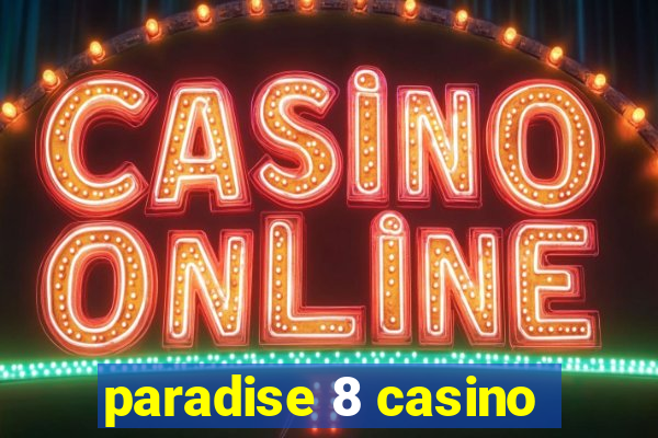 paradise 8 casino