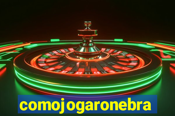 comojogaronebra