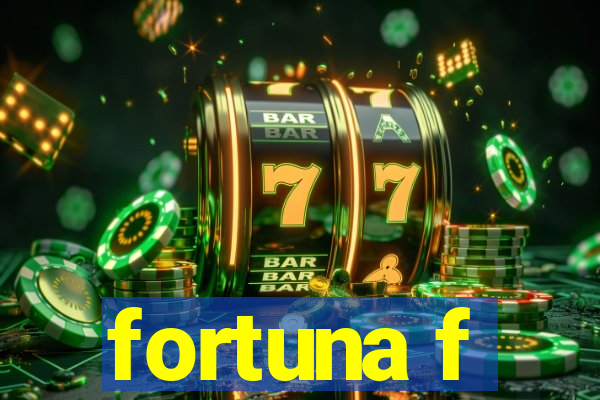 fortuna f