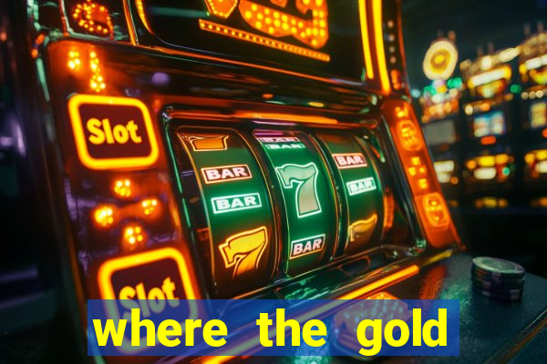 where the gold slot machine