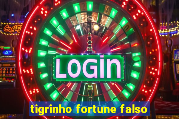 tigrinho fortune falso