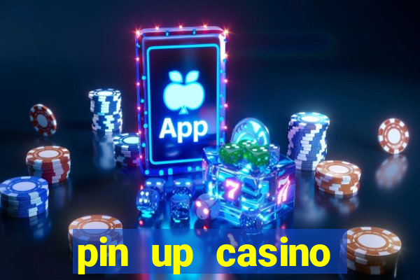 pin up casino ganhar dinheiro