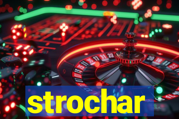 strochar