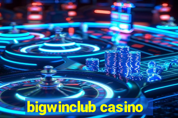 bigwinclub casino