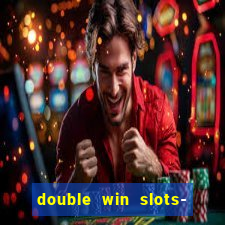 double win slots- vegas casino