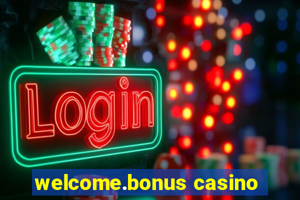 welcome.bonus casino