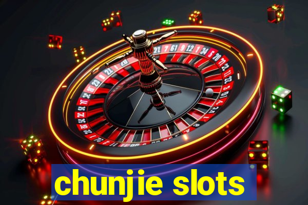 chunjie slots