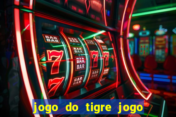 jogo do tigre jogo do tigre