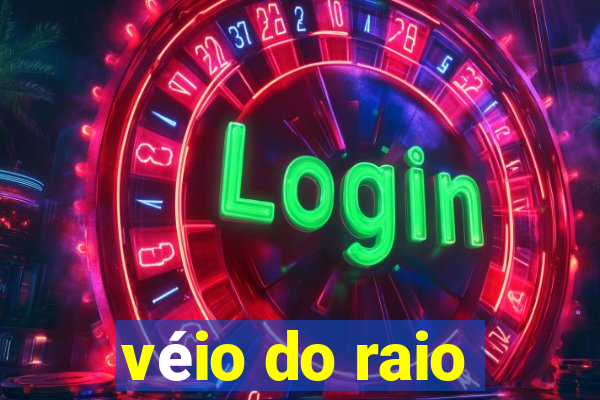 véio do raio