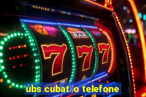 ubs cubat茫o telefone