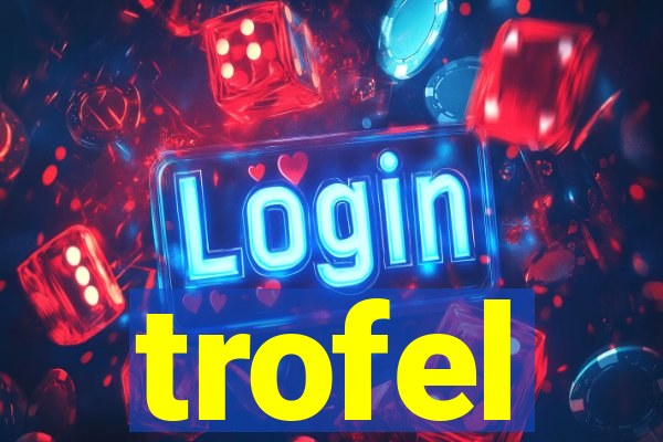 trofel