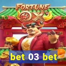 bet 03 bet