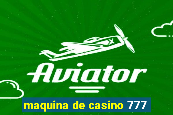 maquina de casino 777