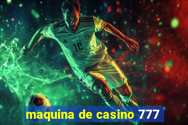 maquina de casino 777