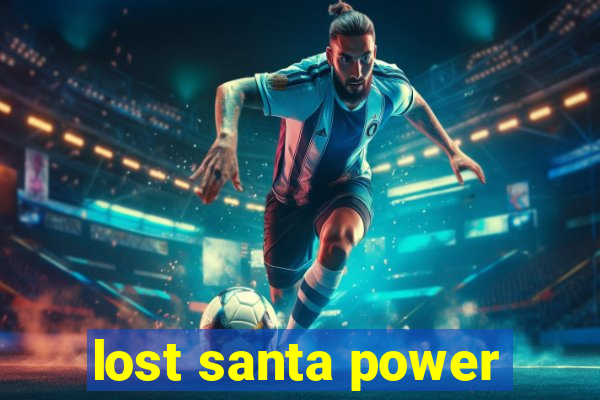 lost santa power