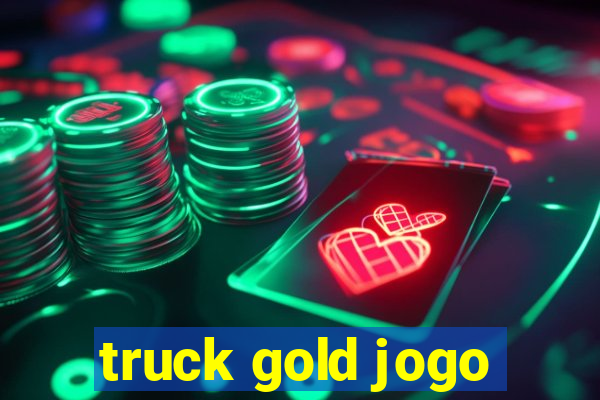 truck gold jogo