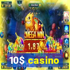 10$ casino