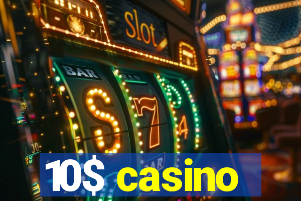 10$ casino