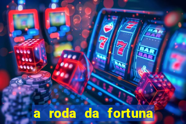 a roda da fortuna o que ele sente por mim