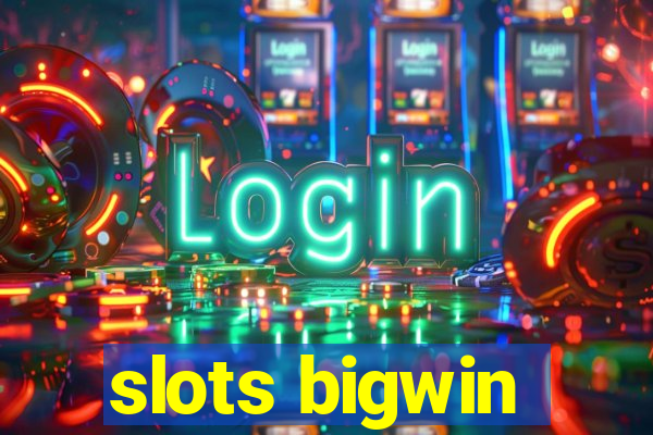 slots bigwin