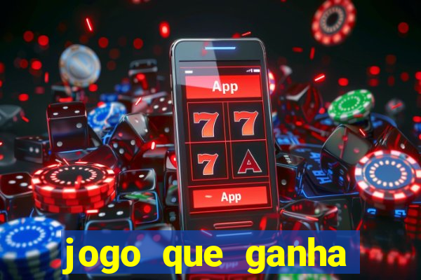 jogo que ganha dinheiro ao se cadastrar