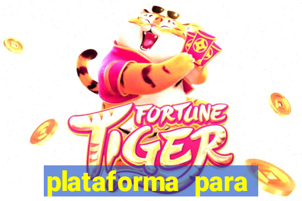 plataforma para jogar tiger fortune