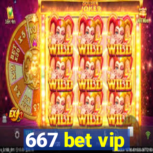 667 bet vip