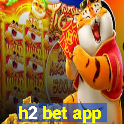 h2 bet app